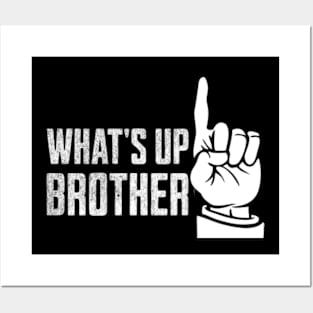 whats-up-brother Posters and Art